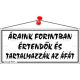 Információs tábla, 22,5x10 cm, Áraink forintban értendők és tartalmazzák az áfát, fehér (LUIN016)