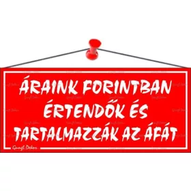   Információs tábla, 22,5x10 cm, Áraink forintban értendők és tartalmazzák az áfát, piros (LUIN017)