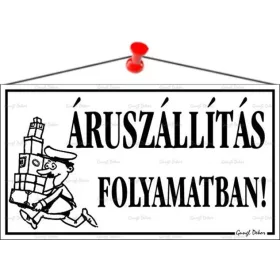   Információs tábla, 22,5x12,5 cm, Áruszállítás folyamatban!, fehér (LUIN018)