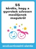 55 kérdés, hogy a gyerekek szívesen beszéljenek magukról